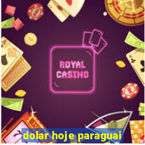 dolar hoje paraguai